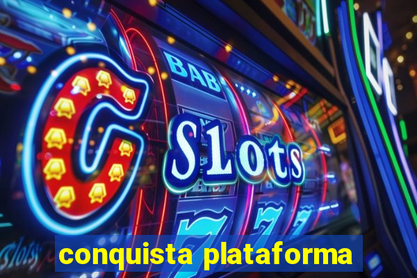 conquista plataforma